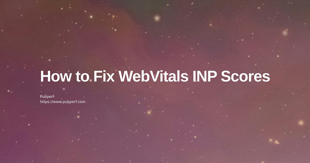 How to Improve Web Vitals INP Score and Identify issues